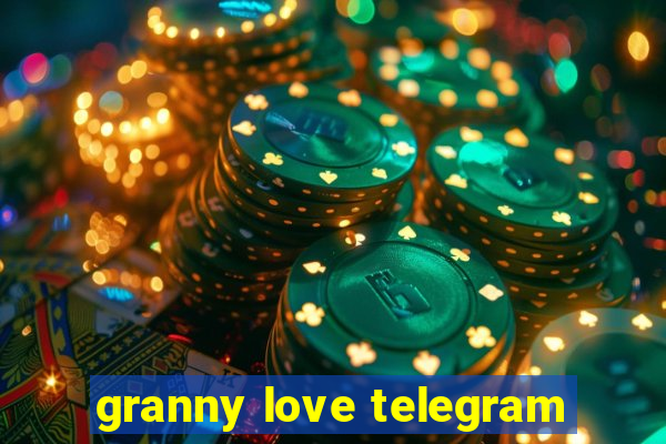 granny love telegram